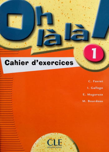 Oh la la! 1 Cahier d'exercices