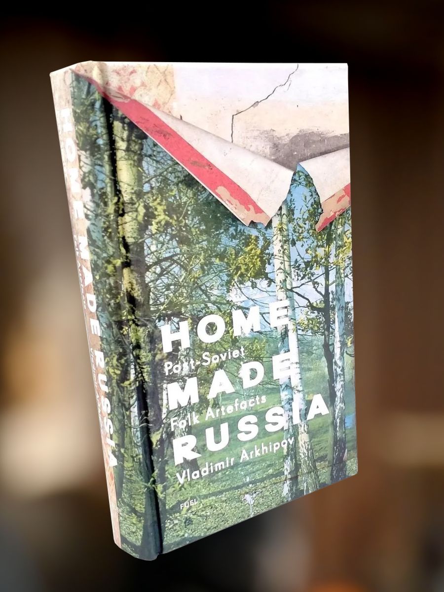 Home Made Russia Post-Soviet Folk Artefacts