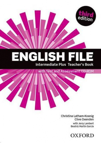 English File (3rd edition) Intermediate Plus Teacher's Book with Test and Assessment CD-ROM