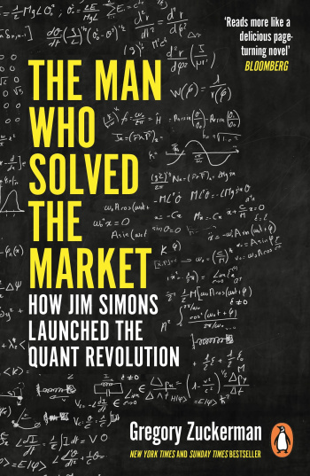 The Man Who Solved the Market How Jim Simons Launched the Quant Revolution