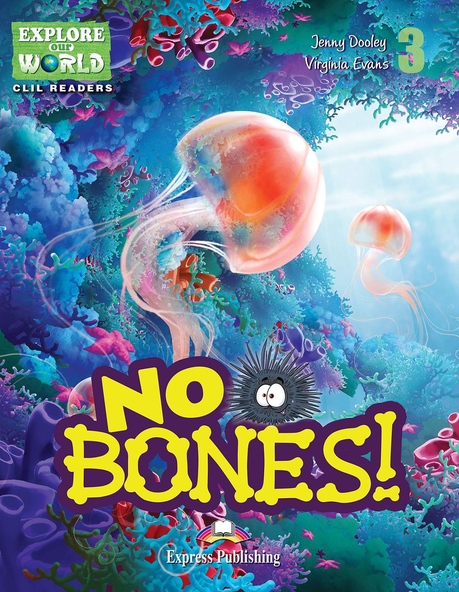 Explore Our World CLIL Readers 3 No Bones with Digibook