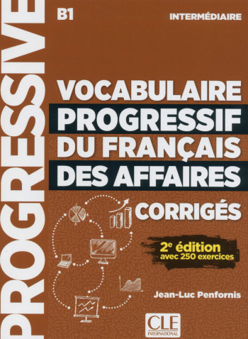 Vocabulaire Progressif du Francais des Affaires 2eme edition Intermediaire B1 Corriges (ответы)