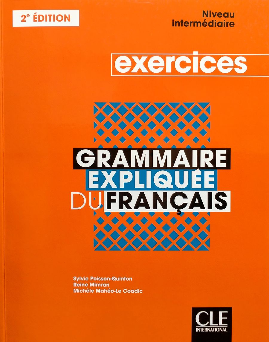 Grammaire expliquee du francais 2eme edition Intermediaire B1-B2 Cahier d'activites