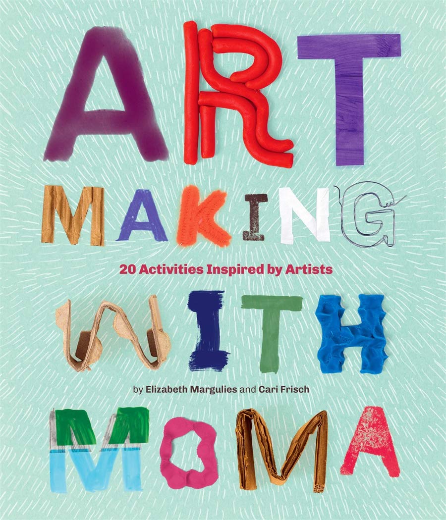 Art Making with MoMA 20 Activities for Kids Inspired by Artists