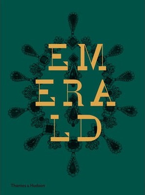 Emerald Twenty-one Centuries of Jewelled Opulence and Power
