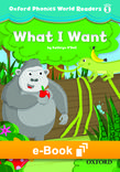 Oxford Phonics World Readers 1 What I Want e-Book