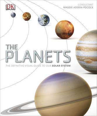 The Planets The Definitive Visual Guide to Our Solar System