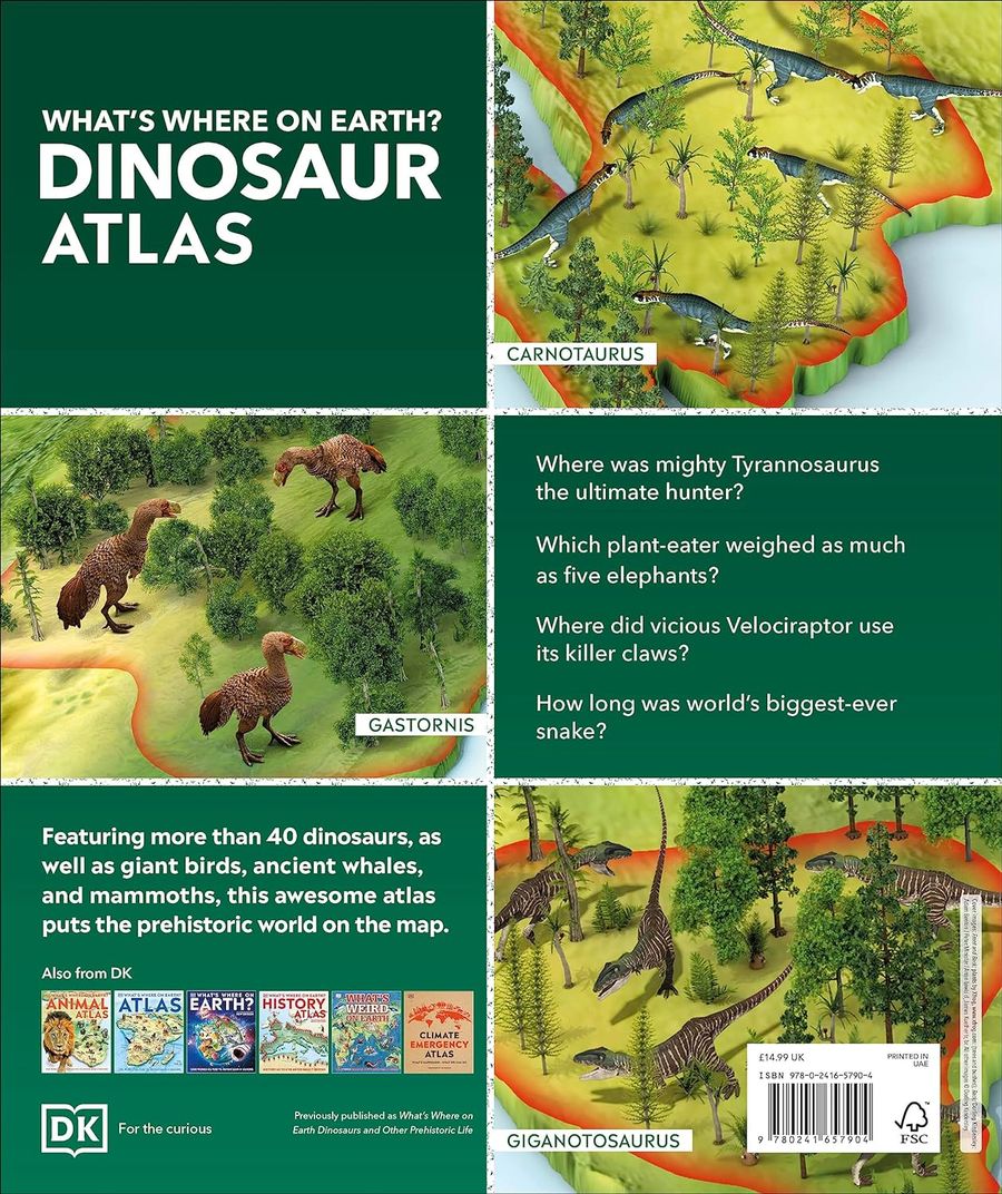 What's Where on Earth? Dinosaur Atlas The Prehistoric World as You've Never Seen it Before