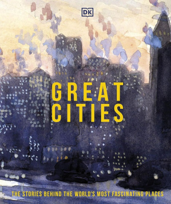 Great Cities The Stories Behind the World's Мost Fascinating Places