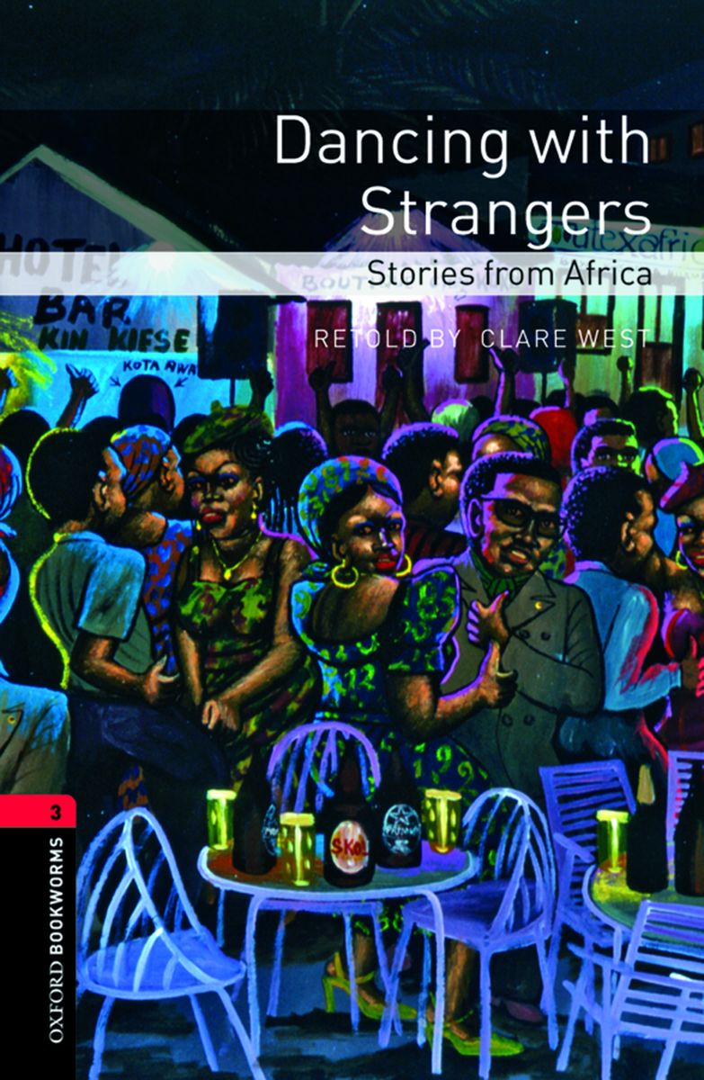 Oxford Bookworms Library 3 Dancing with Strangers Stories from Africa