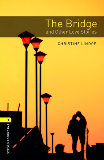 Oxford Bookworms Library 1 The Bridge and Other Love Stories with Audio Download (access card inside)