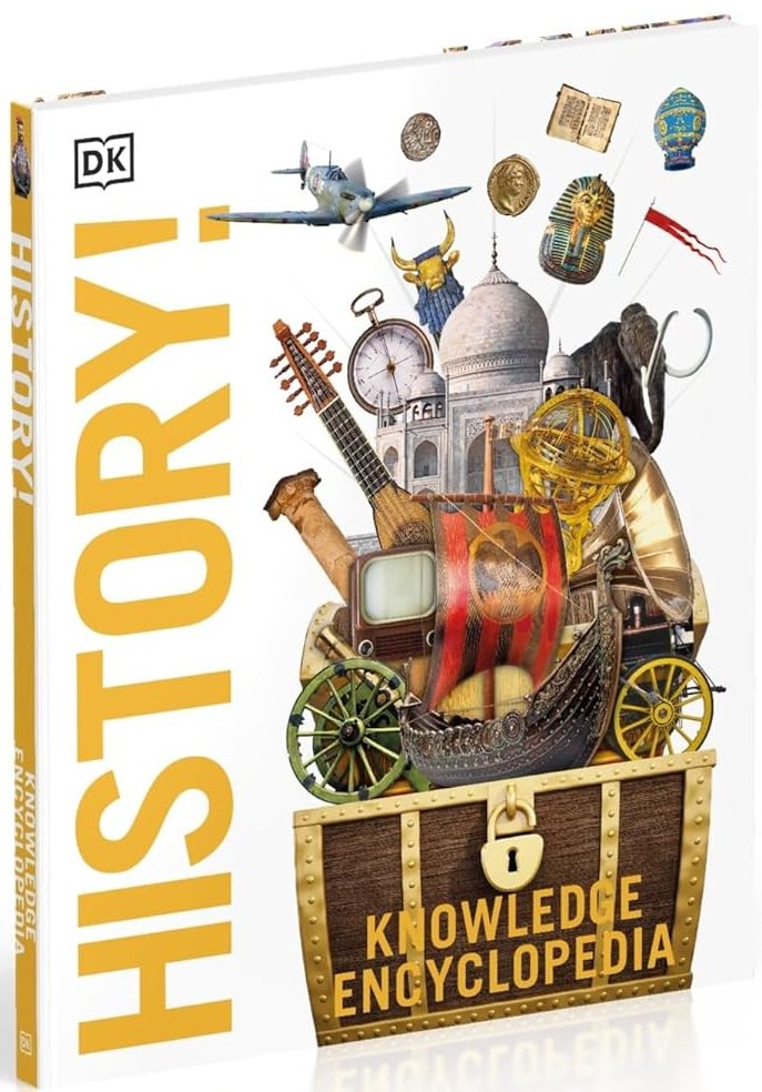 Knowledge Encyclopedia History! The Past as You've Never Seen it Before