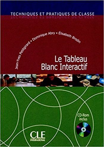 Le Tableau Blanc Interactif - Techniques et pratiques de classe - Livre + CD-ROM