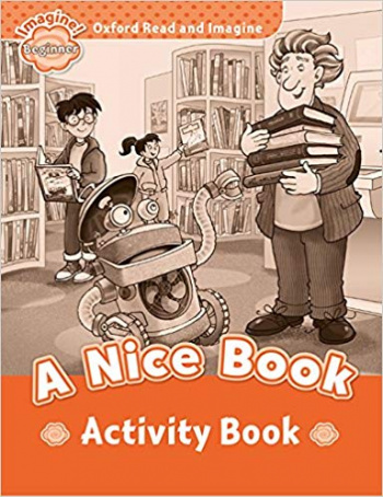 Oxford Read and Imagine  Beginner A Nice Book Activity Book