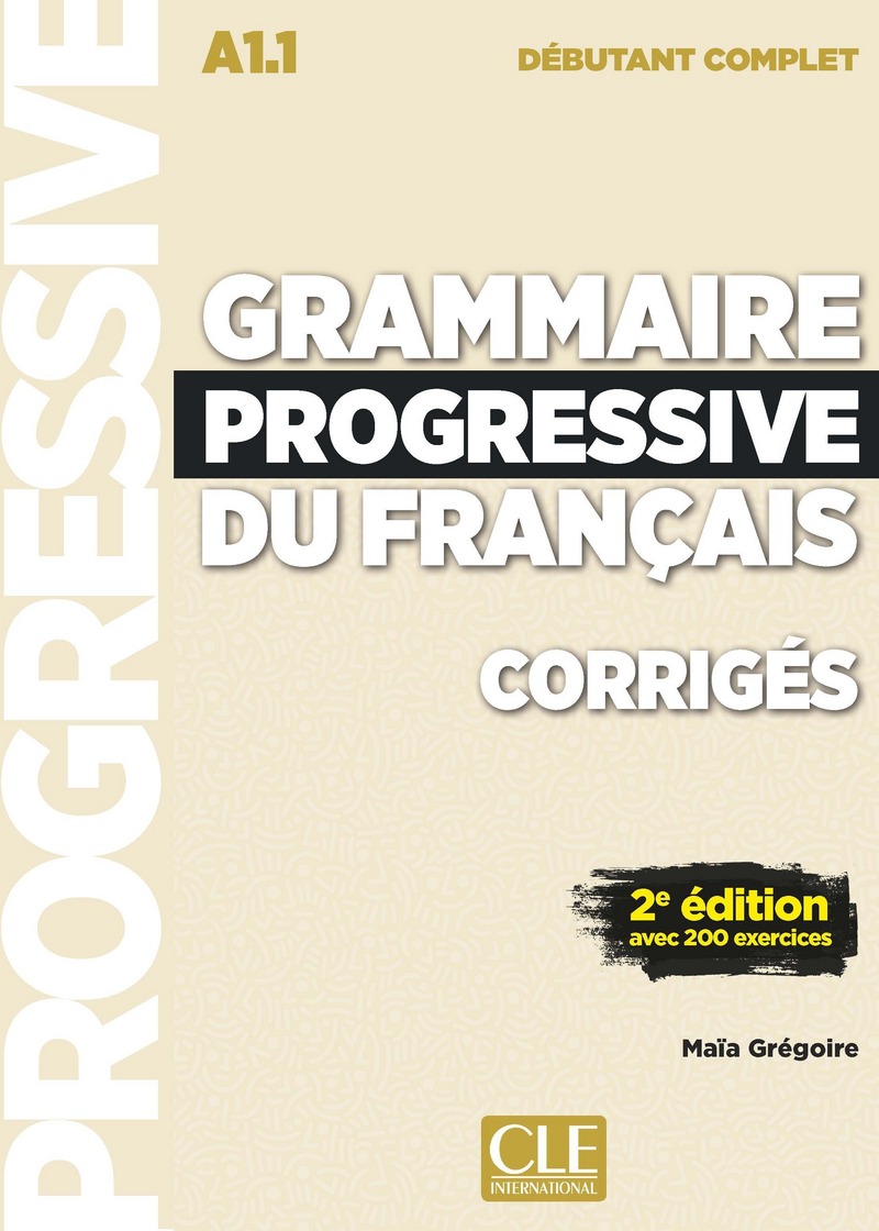 Grammaire Progressive du Francais 2eme edition Debutant Complet A1.1 Corriges (ответы)