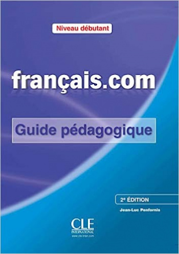 Francais.com Debutant A1-A2 2eme edition Guide pedagogique