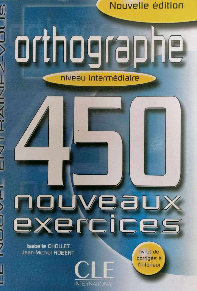 450 Orthographe Intermediaire Nouveaux Exercices