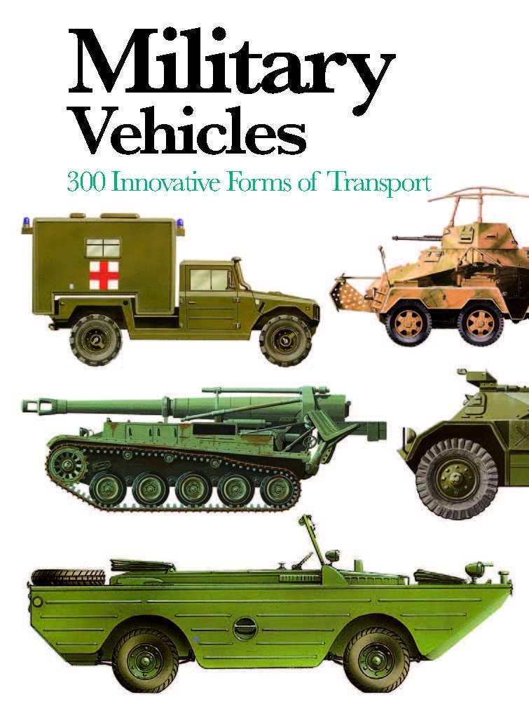 Military Vehicles 300 Innovative Forms of Transport