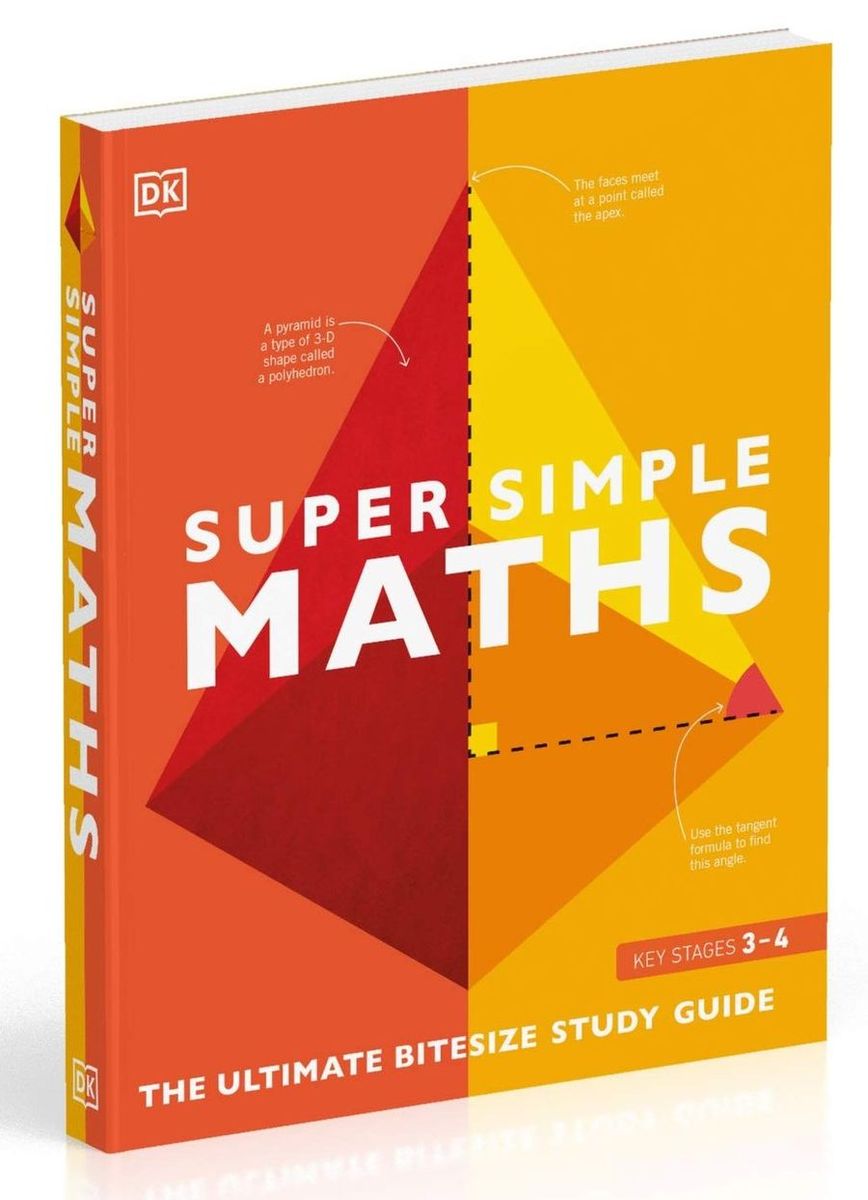 Super Simple Maths: The Ultimate Bitesize Study Guide