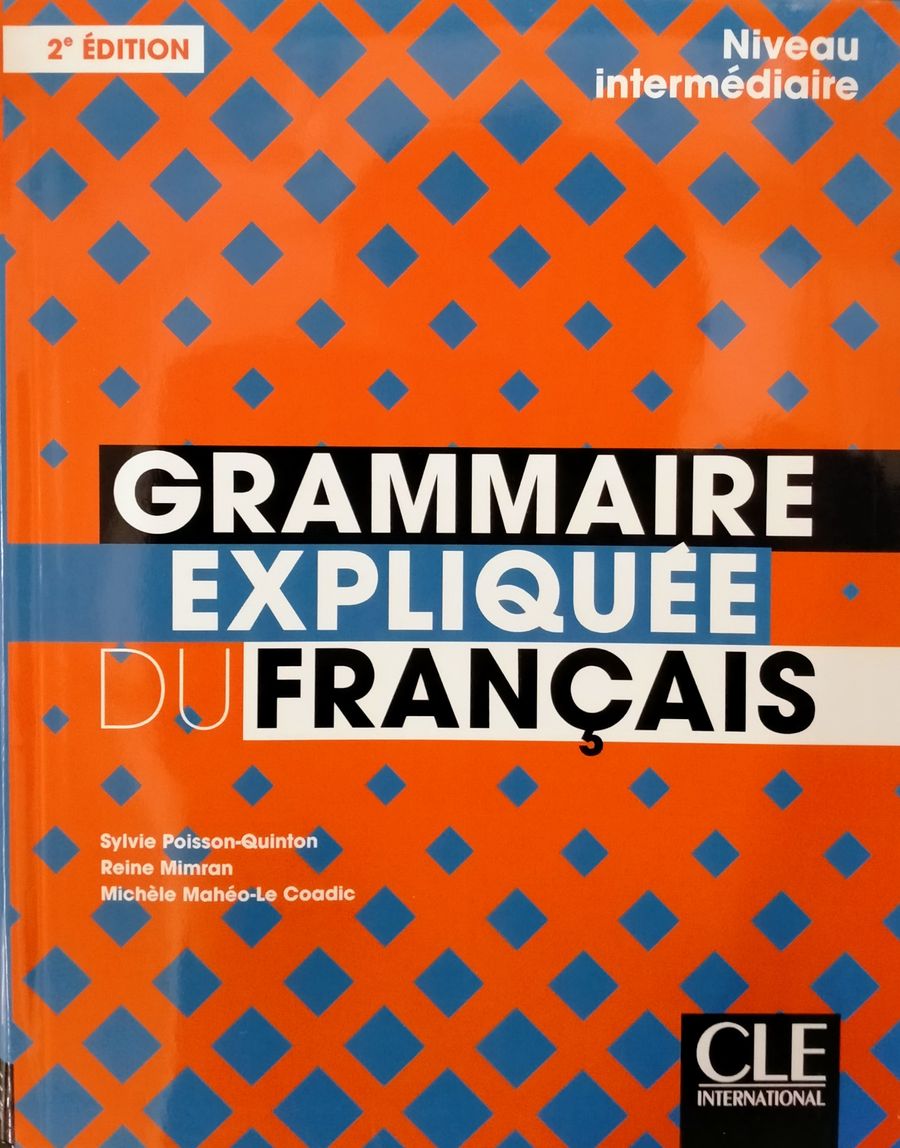 Grammaire expliquee du francais 2eme edition Intermediaire B1-B2 Livre