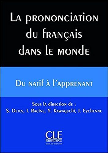 La Prononciation du Francais Dans le Monde Du Natif à l'apprenant Livre + CD