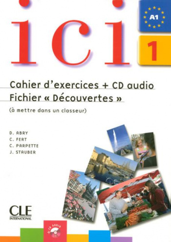 Ici 1 Cahier d'exercices + CD Audio et Fichier 'Decouvertes'