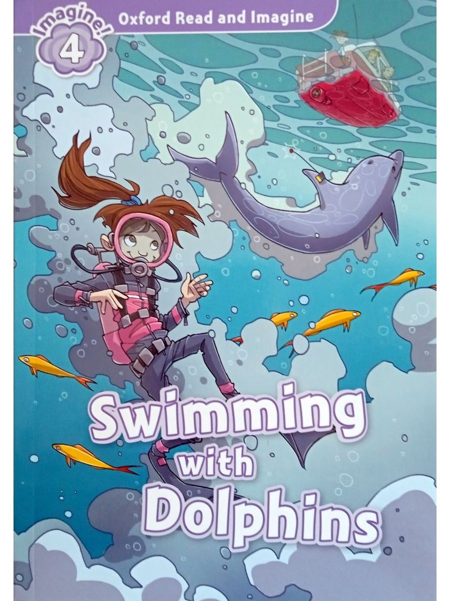 Oxford Read and Imagine 4 Swimming with Dolphins