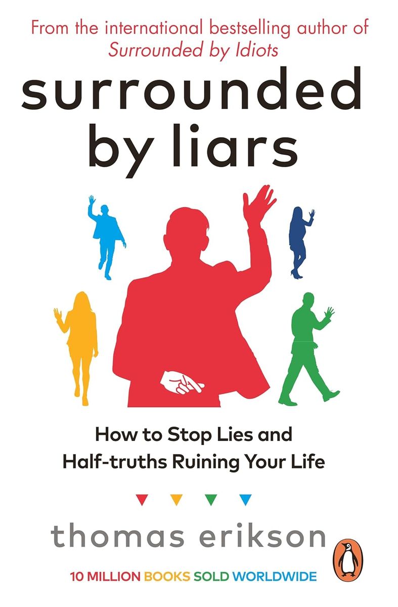 Surrounded by Liars How to Stop Lies and Half-truths Ruining Your Life