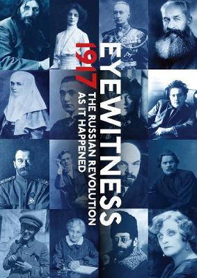 Eyewitness 1917 The Russian Revolution as it Happened