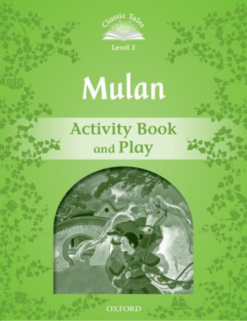 Classic Tales Level 3 Mulan Activity Book and Play and Play