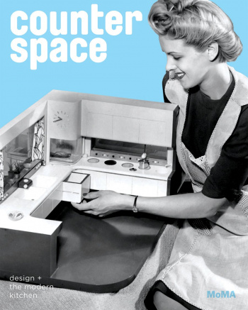 Counter Space : Design and the Modern Kitchen