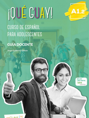 Que guay A1.2 Corso de Espanol Para Adolescents Guia Docente