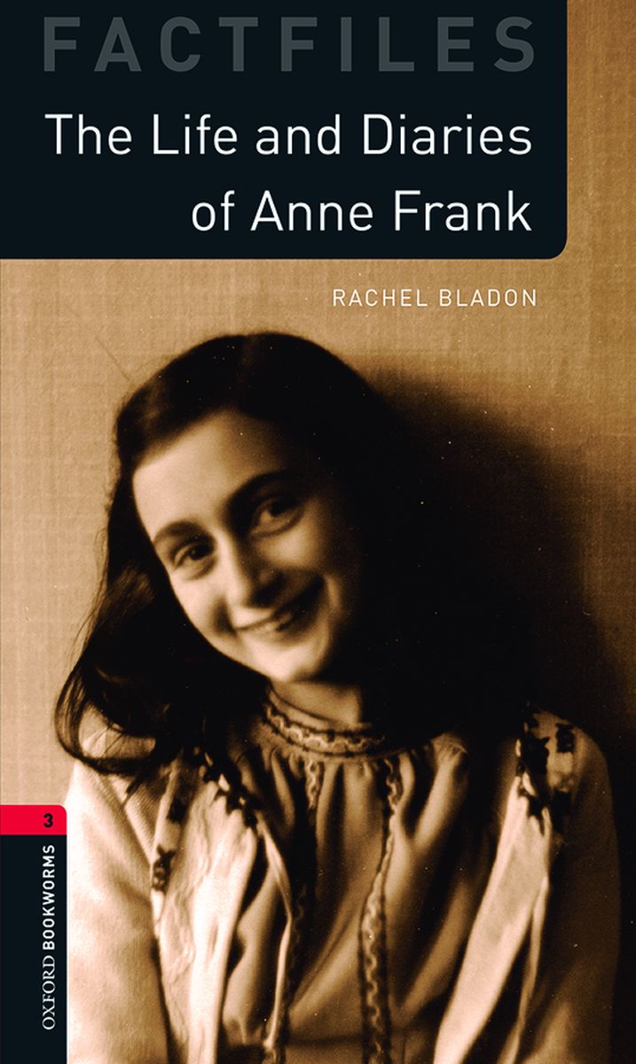Oxford Bookworms Factfiles 3 The Life and Diaries of Anne Frank with Audio Download (access card inside)