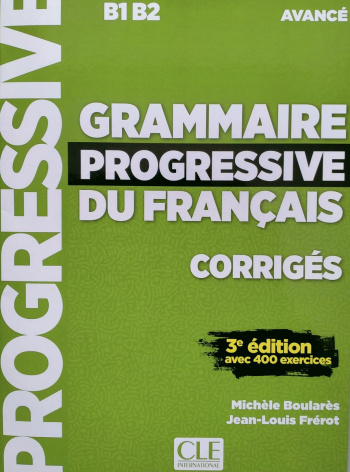 Grammaire Progressive du Francais 3eme edition Avance B1-B2 Corriges (ответы)