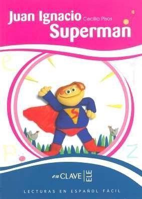 Lecturas en Espanol Facil 2 Juan Ignacio Superman