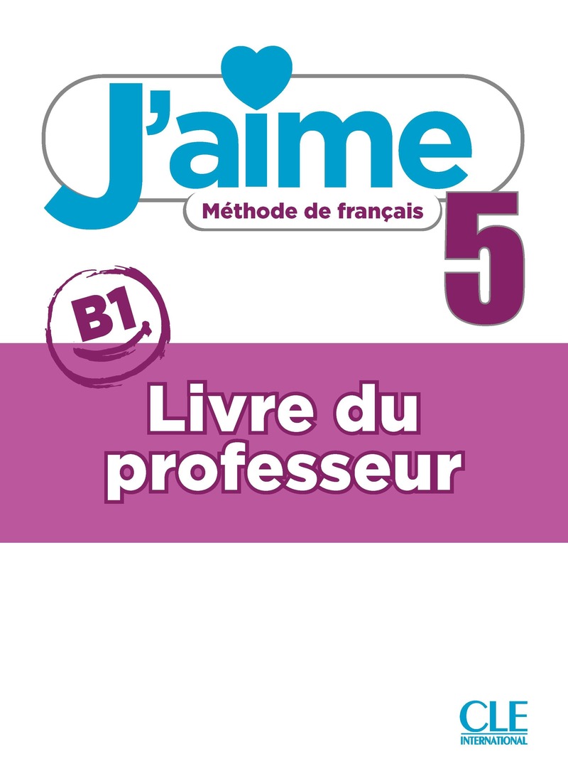 J'aime 5 B1 Guide Pedagogique