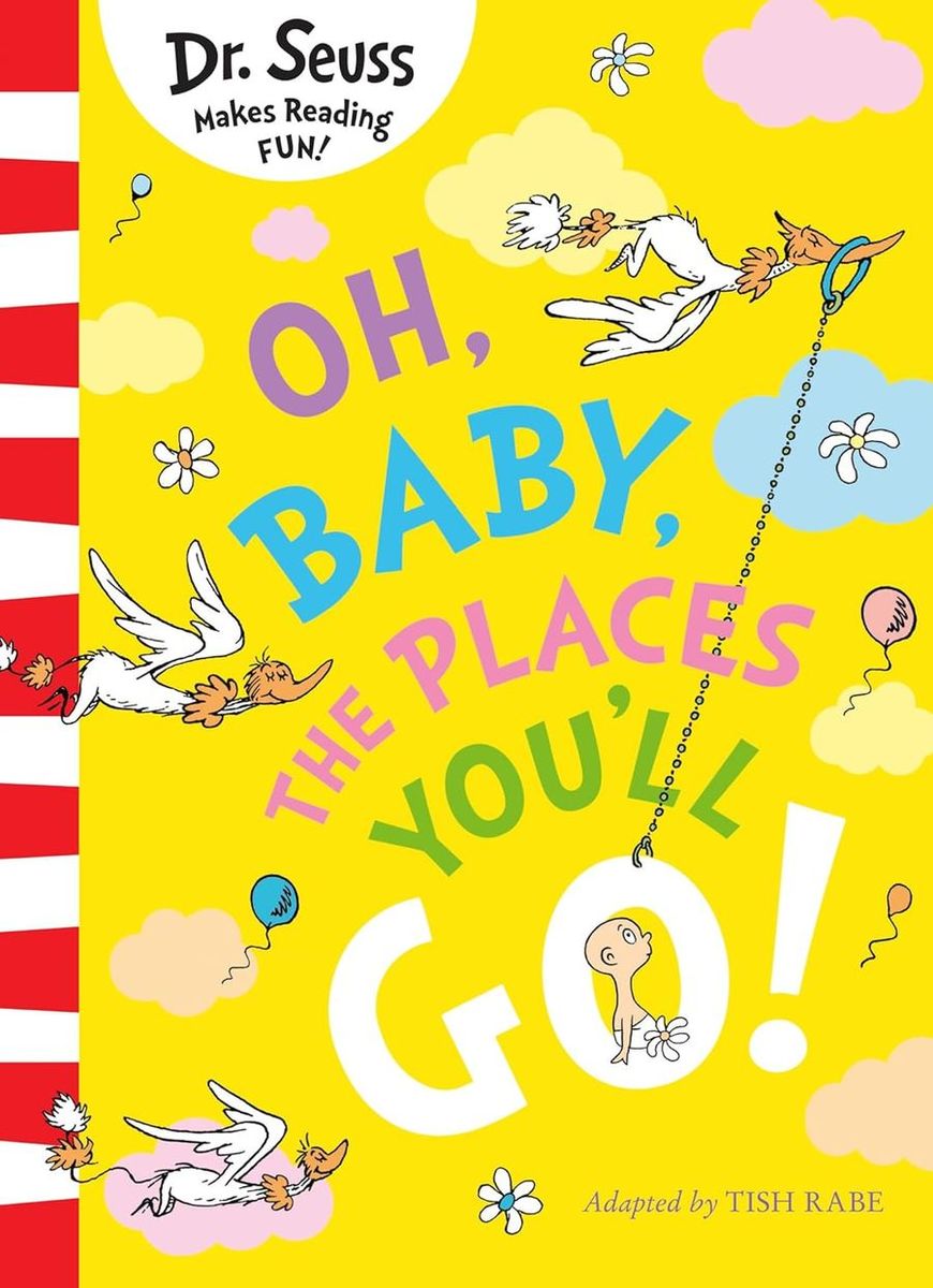 Oh, Baby, The Places You'll Go (Dr. Seuss)