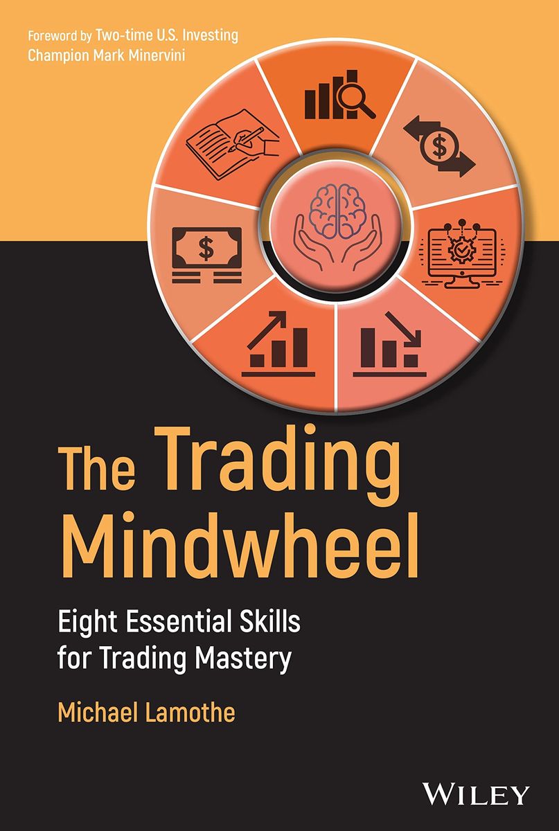 The Trading Mindwheel: Eight Essential Skills for Trading Mastery