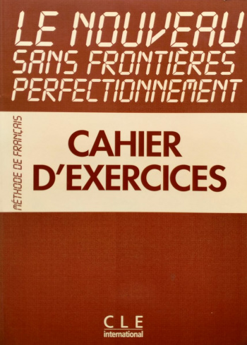 Le Nouveau Sans Frontieres Perfectionnement Cahier d'exercices