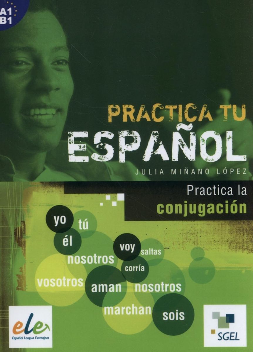 Practica tu espanol A1-B1 Practica la conjugacion + CD