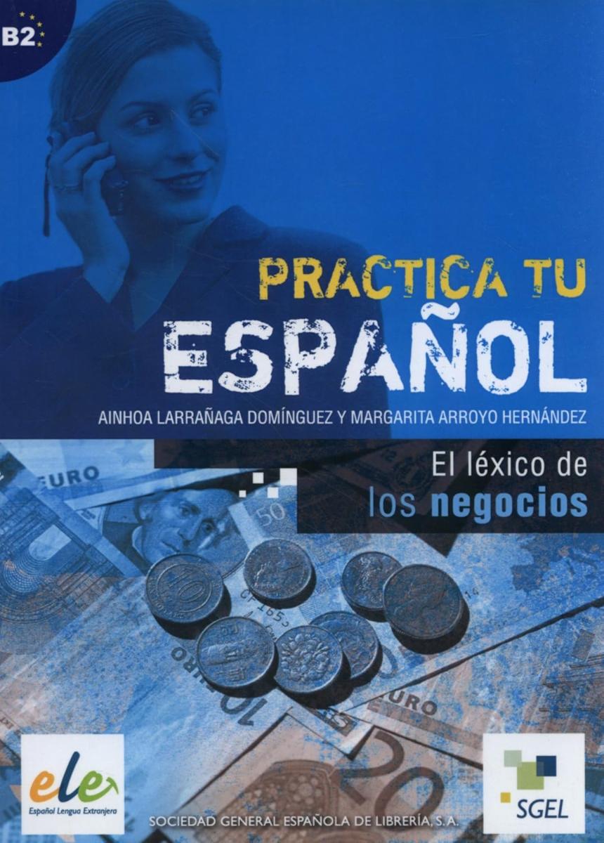 Practica tu espanol B2 El lexico de los negocios + CD