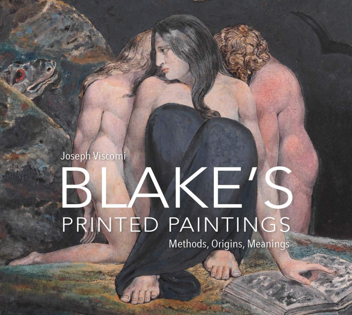William Blake`s Printed Paintings Methods, Origins, Meanings