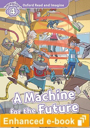 Oxford Read and Imagine 4 A Machine for Future e-Book
