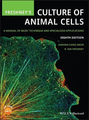 Freshney's Culture of Animal Cells: A Manual of Basic Technique and Specialized Applications, 8th Edition