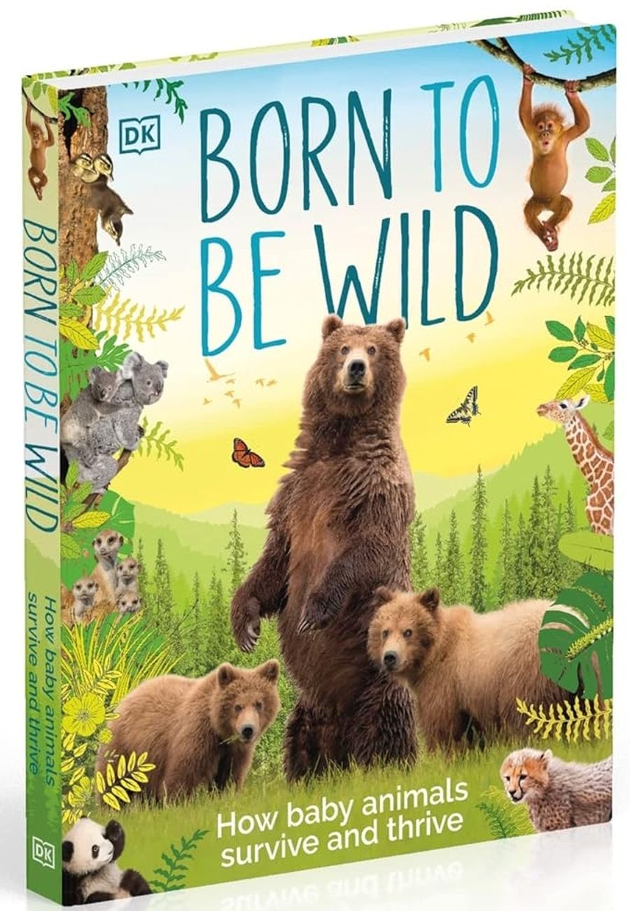 Born to be Wild How Baby Animals Survive and Thrive