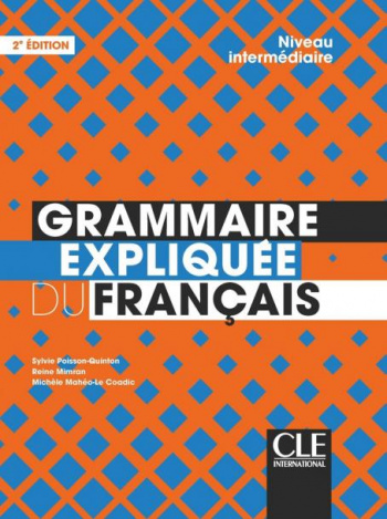 Grammaire expliquee du francais 2eme edition Intermediaire B1-B2 Livre