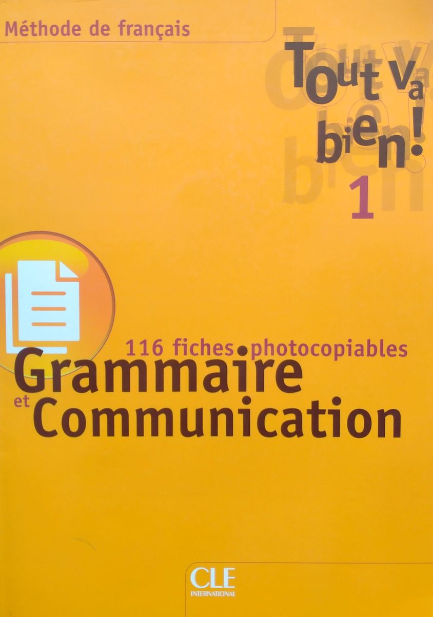 Tout va bien! 1 Fichier complementaire de grammaire et de communication