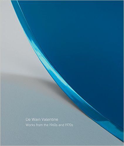 De Wain Valentine: Works from the 1960s and 1970s