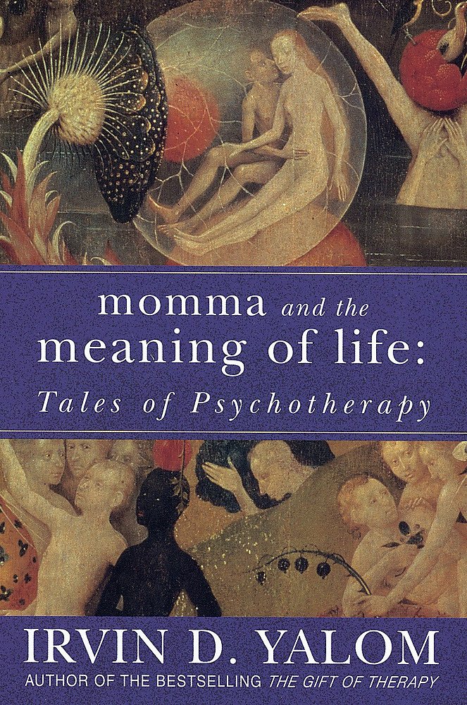 Momma And The Meaning Of Life Tales of Psycho-therapy