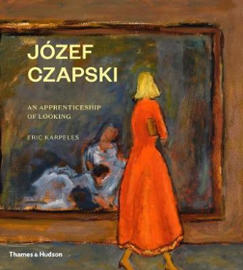 Jozef Czapski An Apprenticeship of Looking